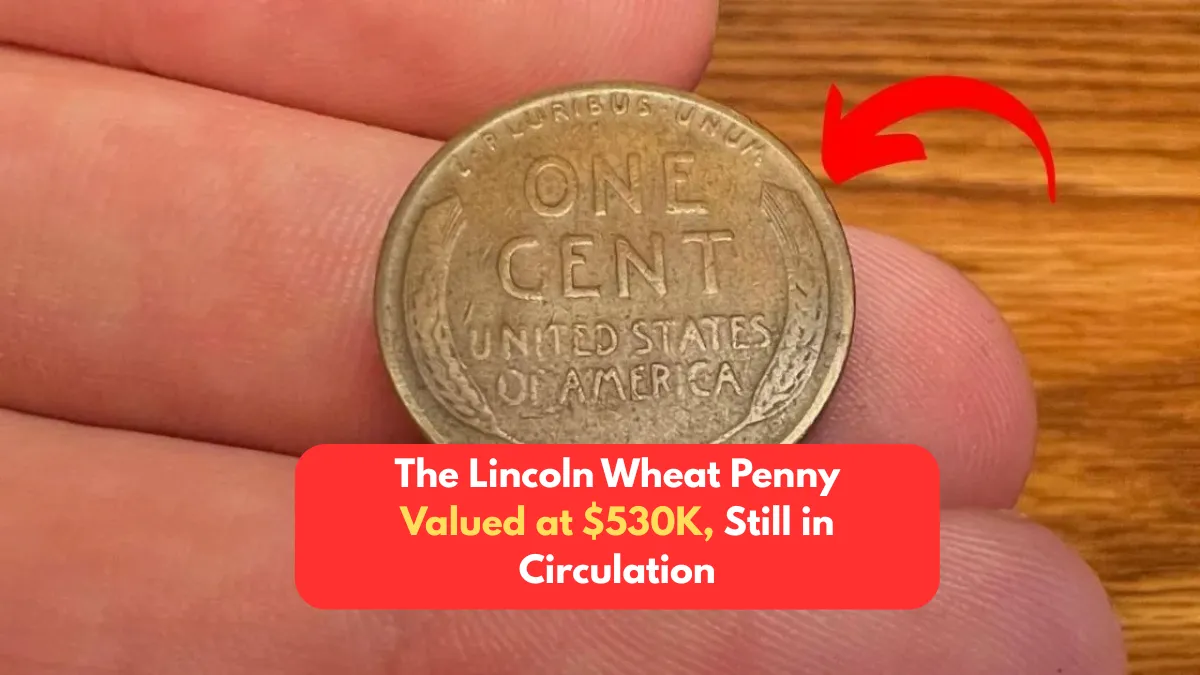 The Lincoln Wheat Penny Valued at $530K, Still in Circulation