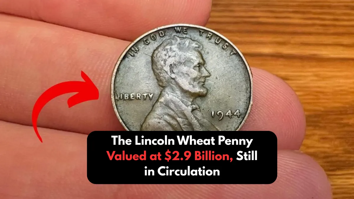 The Lincoln Wheat Penny Valued at $2.9 Billion, Still in Circulation