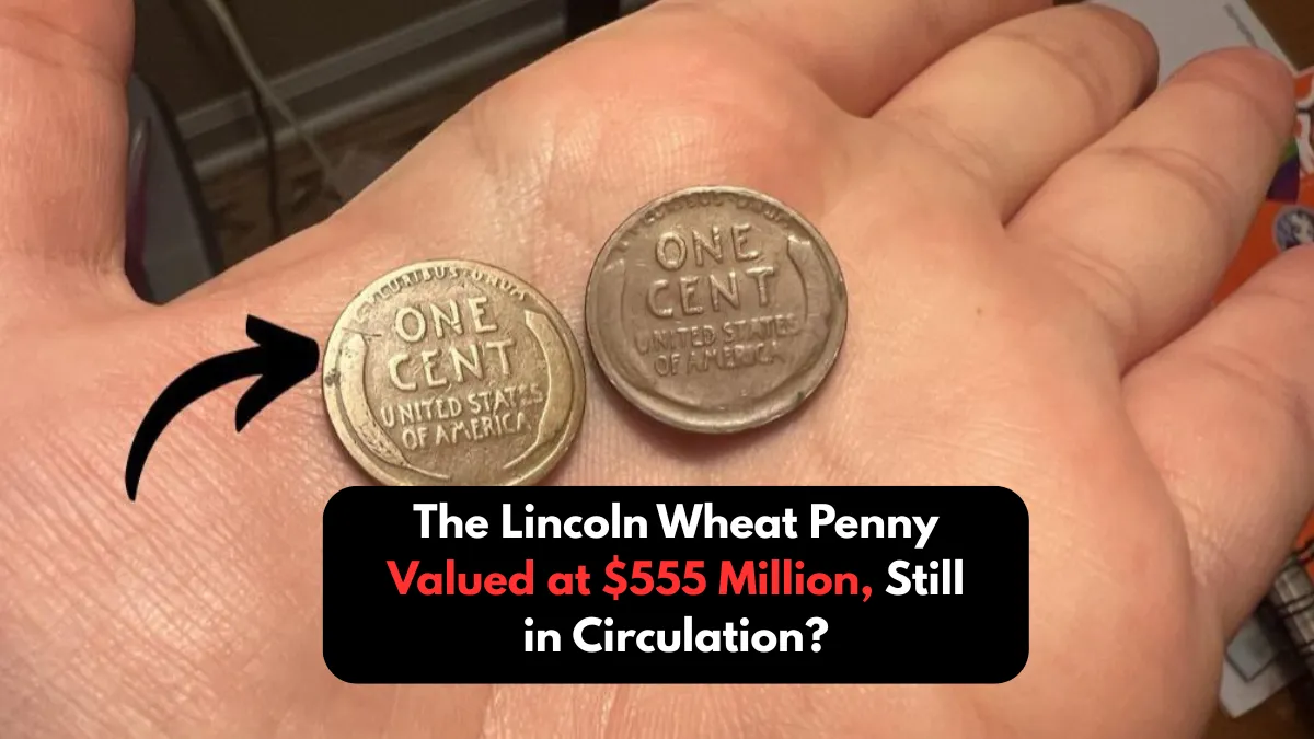 The Lincoln Wheat Penny Valued at $555 Million, Still in Circulation?